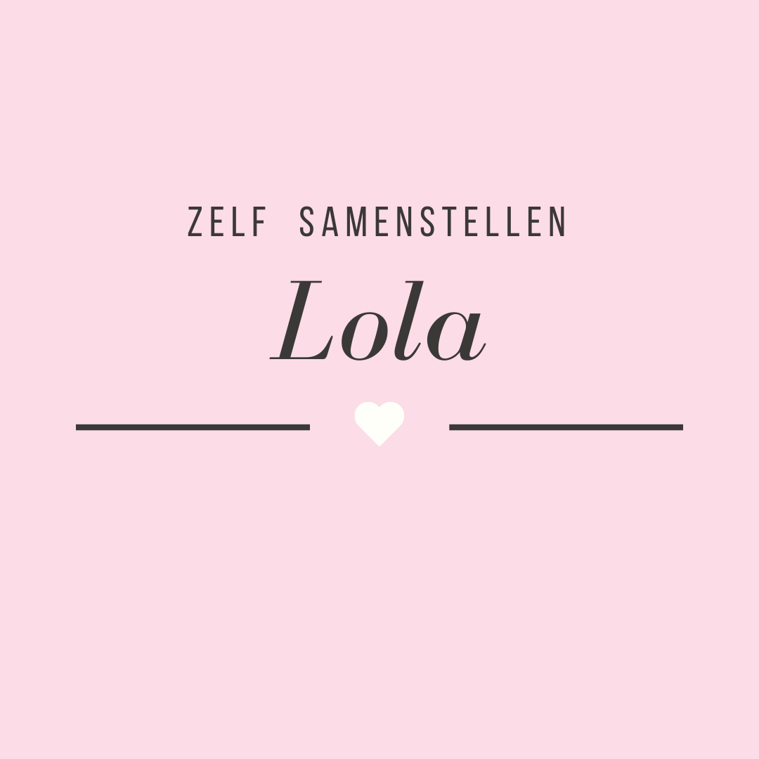 Zelf samenstellen | Lola